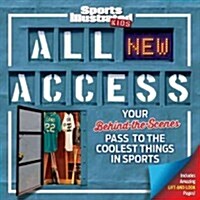 Sports Illustrated Kids All New Access: Your Behind-The-Scenes Pass to the Coolest Things in Sports (Hardcover)