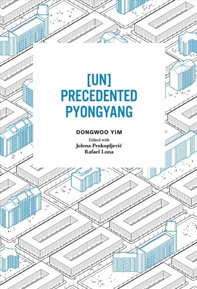 [Un]precedented Pyongyang (Paperback)