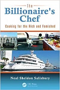 The Billionaires Chef: Cooking for the Rich and Famished (Paperback)