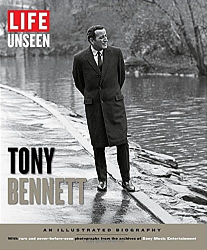 Life Unseen: Tony Bennett: An Illustrated Biography (Hardcover)