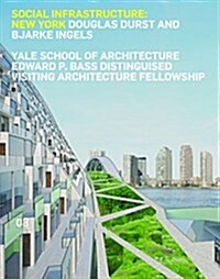 Social Infrastructure: New York: Douglas Durst and Bjarke Ingels (Paperback)