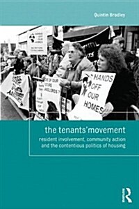 The Tenants Movement : Resident involvement, community action and the contentious politics of housing (Paperback)