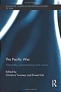 The Pacific War : Aftermaths, Remembrance and Culture (Hardcover)