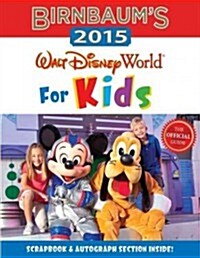 Birnbaums Walt Disney World for Kids: The Official Guide (Paperback, 2015)