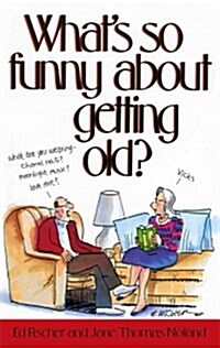 Whats So Funny About Getting Old? (Paperback, Revised)