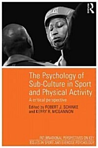 The Psychology of Sub-Culture in Sport and Physical Activity : Critical Perspectives (Paperback)