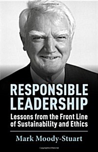 Responsible Leadership : Lessons from the Front Line of Sustainability and Ethics (Hardcover)