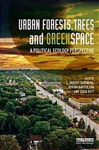 Urban Forests, Trees, and Greenspace : A Political Ecology Perspective (Hardcover)