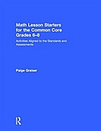 Math Lesson Starters for the Common Core, Grades 6-8 : Activities Aligned to the Standards and Assessments (Hardcover)