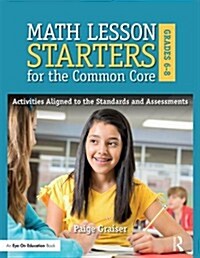 Math Lesson Starters for the Common Core, Grades 6-8 : Activities Aligned to the Standards and Assessments (Paperback)