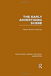 The Early Advertising Scene (RLE Marketing) (Hardcover)