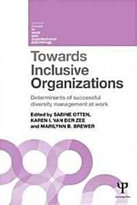 Towards Inclusive Organizations : Determinants of Successful Diversity Management at Work (Hardcover)