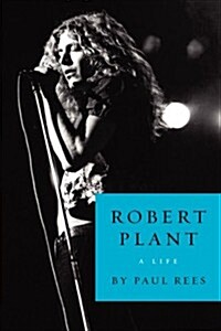 Robert Plant: A Life (Paperback)