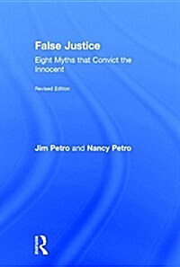 False Justice : Eight Myths that Convict the Innocent, Revised Edition (Hardcover)