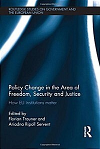 Policy Change in the Area of Freedom, Security and Justice : How EU Institutions Matter (Hardcover)