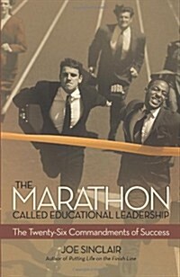 The Marathon Called Educational Leadership: The Twenty-Six Commandments of Success (Paperback)