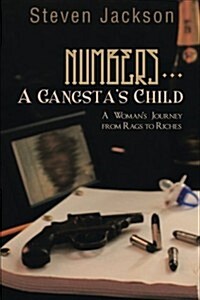 Numbers... a Gangstas Child: A Womans Journey from Rags to Riches (Paperback)