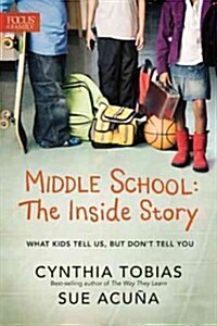 Middle School: The Inside Story: What Kids Tell Us, But Dont Tell You (Paperback)