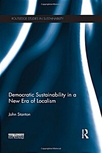 Democratic Sustainability in a New Era of Localism (Hardcover)