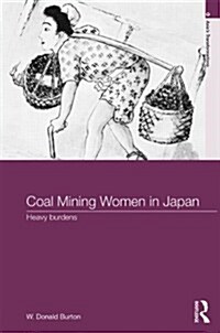 Coal-Mining Women in Japan : Heavy Burdens (Hardcover)