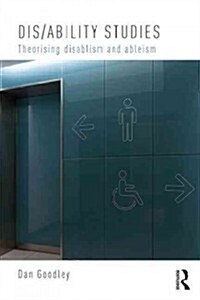 Dis/ability Studies : Theorising disablism and ableism (Paperback)