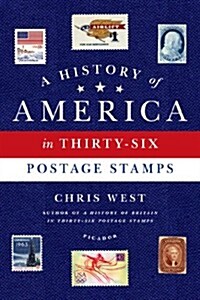 A History of America in Thirty-Six Postage Stamps (Hardcover)