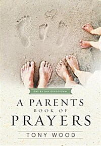 A Parents Book of Prayers: Day by Day Devotional (Hardcover)