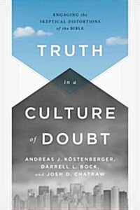 Truth in a Culture of Doubt: Engaging Skeptical Challenges to the Bible (Paperback)