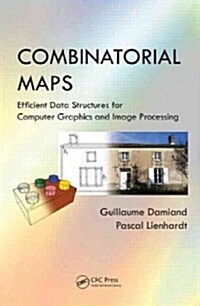 Combinatorial Maps: Efficient Data Structures for Computer Graphics and Image Processing (Hardcover)