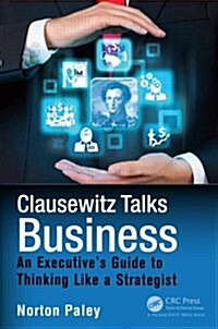 Clausewitz Talks Business: An Executives Guide to Thinking Like a Strategist (Hardcover)
