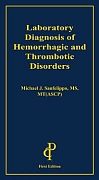 Laboratory Diagnosis of Hemorrhagic and Thrombotic Disorders (Paperback)