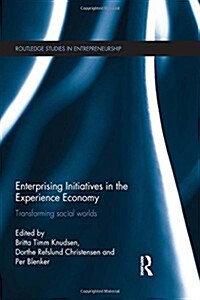Enterprising Initiatives in the Experience Economy : Transforming Social Worlds (Hardcover)