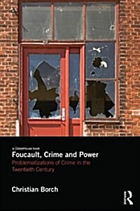 Foucault, Crime and Power : Problematisations of Crime in the Twentieth Century (Hardcover)