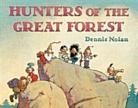 Hunters of the Great Forest (Hardcover)