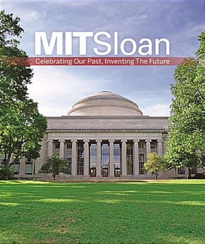 MIT Sloan: Celebrating Our Past, Inventing Our Future (Hardcover, Main)