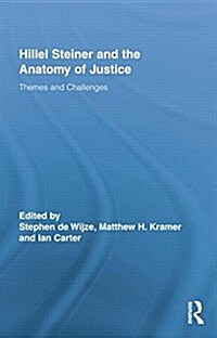 Hillel Steiner and the Anatomy of Justice : Themes and Challenges (Paperback)