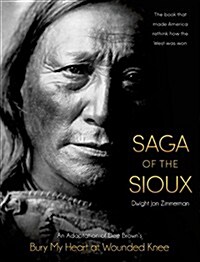 Saga of the Sioux: An Adaptation from Dee Browns Bury My Heart at Wounded Knee (Paperback)