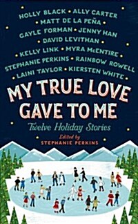 My True Love Gave to Me: Twelve Holiday Stories (Hardcover)