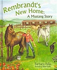 Rembrandts New Home: A Mustang Story (Hardcover)