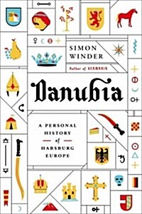 Danubia: A Personal History of Habsburg Europe (Hardcover)