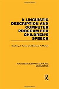 A Linguistic Description and Computer Program for Childrens Speech (RLE Linguistics C) (Hardcover)
