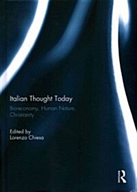 Italian Thought Today : Bio-Economy, Human Nature, Christianity (Hardcover)