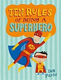 Ten Rules of Being a Superhero (Hardcover)