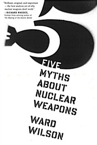 Five Myths About Nuclear Weapons (Paperback, Reprint)
