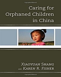 Caring for Orphaned Children in China (Hardcover)