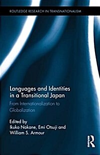 Languages and Identities in a Transitional Japan : From Internationalization to Globalization (Hardcover)
