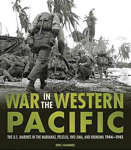 War in the Western Pacific: The U.S. Marines in the Marianas, Peleliu, Iwo Jima, and Okinawa, 1944-1945 (Paperback)