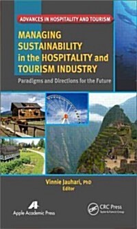 Managing Sustainability in the Hospitality and Tourism Industry: Paradigms and Directions for the Future (Hardcover)
