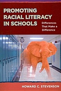 Promoting Racial Literacy in Schools: Differences That Make a Difference (Paperback)