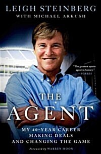 The Agent: My 40-Year Career Making Deals and Changing the Game (Hardcover)